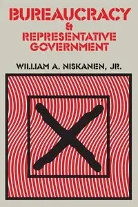 Bureaucracy and Representative Government - Niskanen Jr.