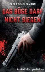 Das Böse darf nicht siegen - Petra Scheuermann