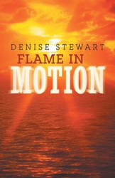 Flame in Motion - Stewart Denise