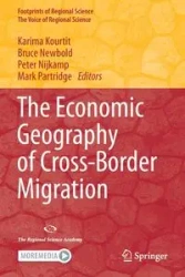 The Economic Geography of Cross-Border Migration - Kourtit Karima