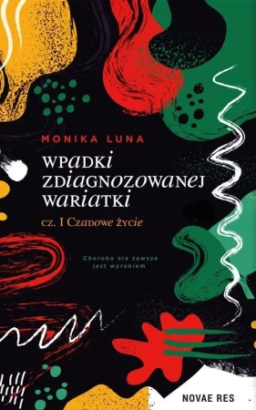 Wpadki zdiagnozowanej wariatki cz.I Czadowe życie - Monika Luna