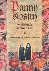 Panny siostry w świecie sarmackim - Małgorzata Borkowska