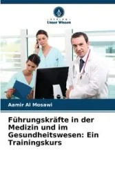 Führungskräfte in der Medizin und im Gesundheitswesen - Al Mosawi Aamir