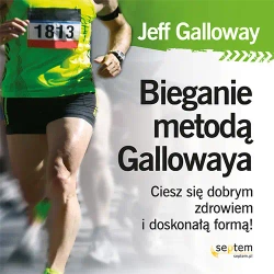 eBook Bieganie metodą Gallowaya. Ciesz się dobrym zdrowiem i doskonałą formą! - Jeff  Galloway mp3