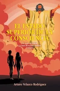 EL ESTADO SUPERIOR DE LA CONSCIENCIA - Arturo Velazco Rodríguez