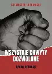 Wszystkie chwyty dozwolone - Sylwester Latkowski