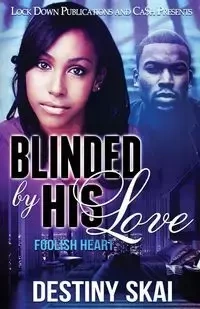 Blinded by his Love - Destiny Skai