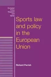 Sports law and policy in the European Union - Richard Parrish