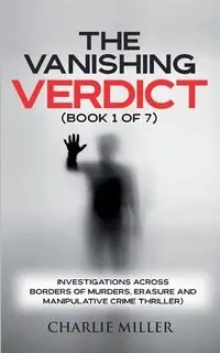 The Vanishing Verdict Series - Book 1 of 7 - Charlie Miller