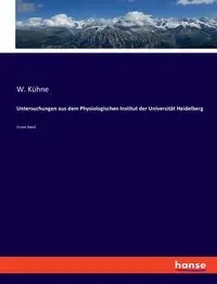 Untersuchungen aus dem Physiologischen Institut der Universität Heidelberg - Kühne W.