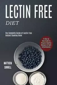 Lectin Free Diet - Matthew Sorrell