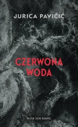 Czerwona woda - Jurica Pavićić