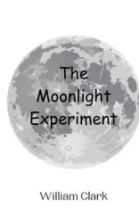 The Moonlight Experiment - Clark William