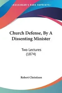 Church Defense, By A Dissenting Minister - Robert Christison