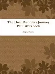 The Dual Disorders Journey Path Workbook - Angela Menius