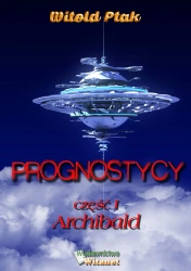 eBook Prognostycy - część I Archibald - Witold Ptak epub mobi