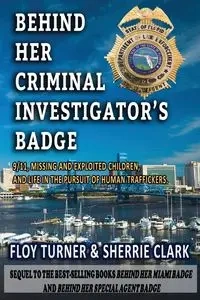 BEHIND HER CRIMINAL INVESTIGATOR'S BADGE - FLOY TURNER