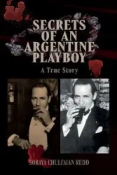 Secrets of an Argentine Playboy - Soraya Chulfaian Redd