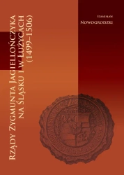 Rządy Zygmunta Jagiellończyka na Śląsku... - Stanisław Nowogrodzki