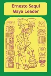 Ernest Saqui Maya Leader - Ernesto Saqui