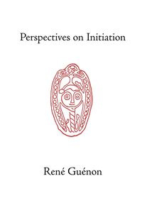 Perspectives on Initiation - Rene Guenon
