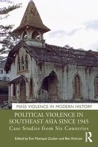 Political Violence in Southeast Asia since 1945 - Zucker Eve Monique