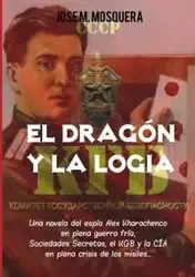 El Dragón y la Logia.- - JOSE MANUEL MOSQUERA