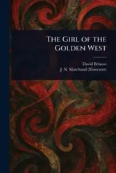 The Girl of the Golden West - David Belasco