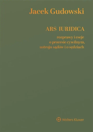 Ars Iuridica. Rozprawy i eseje o procesie cywilnym - Jacek Gudowski