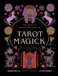 Tarot Magick. Discover yourself through tarot. Learn about the magick behind the cards. wer. angielska - Lindsay Squire