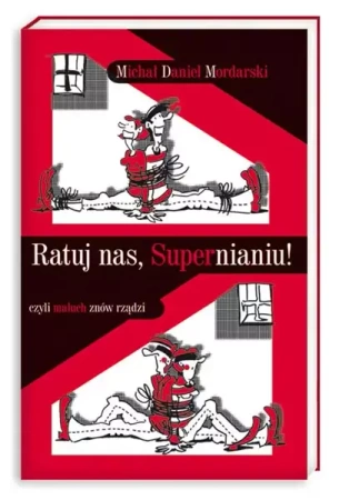 Ratuj nas, Supernianiu! czyli maluch znów rządzi - Michał Mordarski