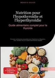 Nutrition pour l'hypothyroïdie et l'hyperthyroïdie - Saage - Français Bendis A. I.