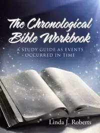 The Chronological Bible Workbook - Linda J. Roberts
