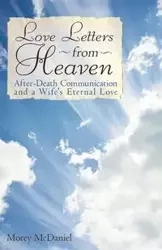 Love Letters from Heaven - Morey McDaniel McDaniel