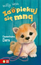 Zaopiekuj się mną. Osamotniona Dora - Holly Webb, Williams Sophy, Patryk Dobrowolski