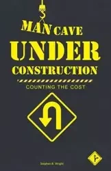 Man Cave Under Construction - Stephen B. Wright