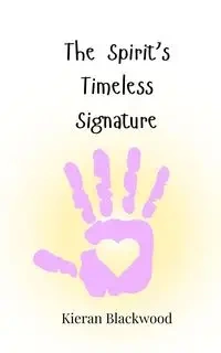 The Spirit's Timeless Signature - Blackwood Kieran