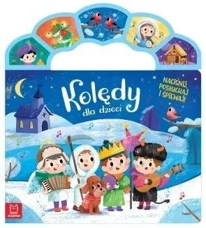 Kolędy dla dzieci. Naciśnij, posłuchaj i śpiewaj! - praca zbiorowa