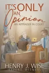 It's Only An Opinion - Henry Wise  J.