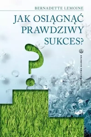 Jak osiągnąć prawdziwy sukces? - Bernadette Lemoine