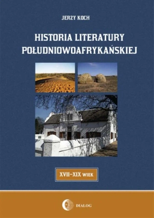 eBook Historia literatury południowoafrykańskiej literatura afrikaans (XVII-XIX WIEK) - Jerzy Koch epub