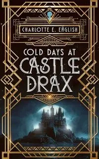 Cold Days at Castle Drax - Charlotte English  E.