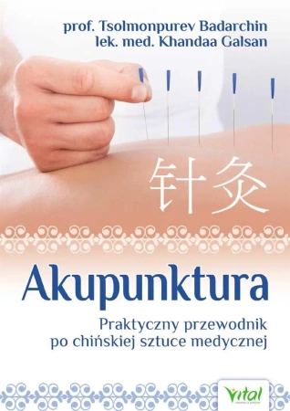Akupunktura . Praktyczny przewodnik po chińskiej.. - Tsolmonpurev Badarchin, Khandaa Galsan