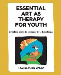 Essential Art As Therapy For Youth - Leah Guzman
