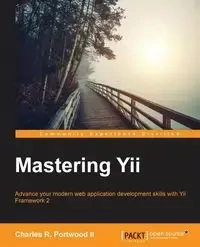 Mastering Yii - Portwood II Charles R.