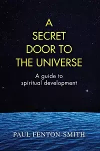 A Secret Door to the Universe - Paul Fenton-Smith