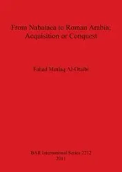From Nabataea to Roman Arabia - Mutlaq Al-Otaibi Fahad