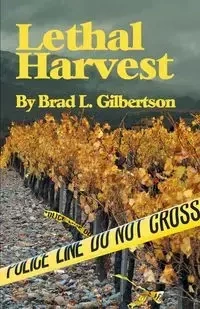 Lethal Harvest - Brad L. Gilbertson