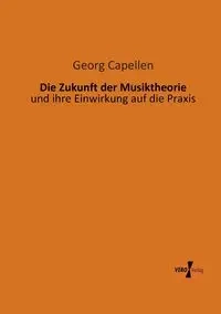 Die Zukunft der Musiktheorie - Capellen Georg
