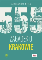 555 zagadek o Krakowie - Aleksandra Biela